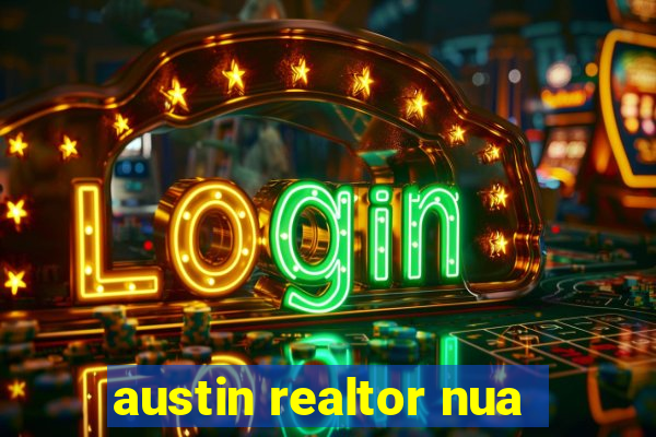 austin realtor nua